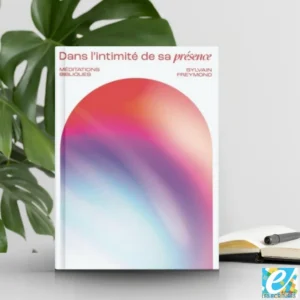 dans l'intimité de sa présence